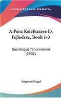 A Penz Keletkezese Es Fejlodese, Book 1-3