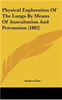 Physical Exploration of the Lungs by Means of Auscultation and Percussion (1882)