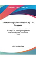 The Founding of Charlestown by the Spragues