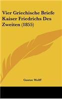 Vier Griechische Briefe Kaiser Friedrichs Des Zweiten (1855)