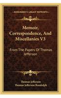 Memoir, Correspondence, And Miscellanies V3