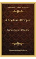 A Keystone Of Empire: Francis Joseph Of Austria(English)