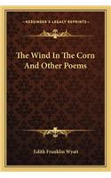 The Wind in the Corn and Other Poems