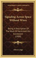 Signaling Across Space Without Wires