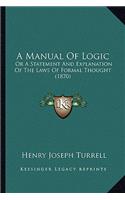 A Manual Of Logic: Or A Statement And Explanation Of The Laws Of Formal Thought (1870)(English)