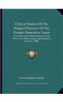 Clinical Studies of the Surgical Diseases of the Female Generative Organ