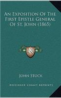 An Exposition Of The First Epistle General Of St. John (1865): (English)
