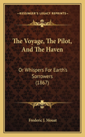 The Voyage, The Pilot, And The Haven