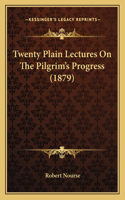 Twenty Plain Lectures on the Pilgrim's Progress (1879)