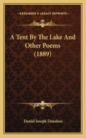 A Tent By The Lake And Other Poems (1889)