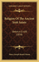 Religion Of The Ancient Irish Saints