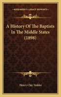 History Of The Baptists In The Middle States (1898)