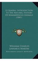 A General Introduction To The Natural History Of Mammiferous Animals (1841)