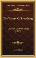 The Theory Of Preaching: Lectures On Homiletics (1881)(English)