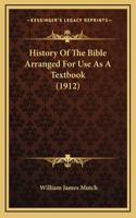 History Of The Bible Arranged For Use As A Textbook (1912)