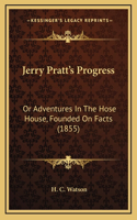 Jerry Pratt's Progress: Or Adventures In The Hose House, Founded On Facts (1855)