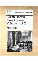 Quinti Horatii Flacci opera. ... Volume 1 of 2: (Latin)