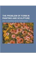 The Problem of Form in Painting and Sculpture