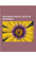 Archaeological Sites in Cornwall: Hill Forts in Cornwall, Prehistoric Sites in Cornwall, Ruins in Cornwall, Chysauster Ancient Village, Carn Euny, Tin