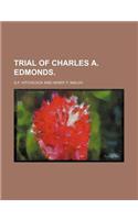 Trial of Charles A. Edmonds.