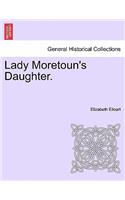 Lady Moretoun's Daughter.