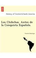 Chibchas. Antes de la Conquista Espan&#771;ola.