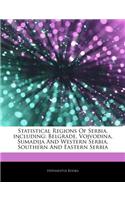 Articles on Statistical Regions of Serbia, Including: Belgrade, Vojvodina, Umadija and Western Serbia, Southern and Eastern Serbia