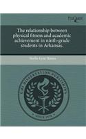 The Relationship Between Physical Fitness and Academic Achievement in Ninth-Grade Students in Arkansas