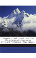 Commentatio Exegetico-Critica de Avdentia Epistolarum Petrinae Posterioris Atq. Indae...