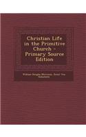 Christian Life in the Primitive Church