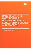 Hand-Craft: The Most Reliable Basis of Technical Education in Schools and Classes