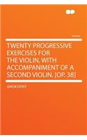 Twenty Progressive Exercises for the Violin, with Accompaniment of a Second Violin. [op. 38]