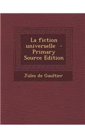 La Fiction Universelle - Primary Source Edition