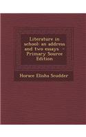 Literature in School: An Address and Two Essays - Primary Source Edition: An Address and Two Essays - Primary Source Edition