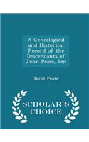 A Genealogical and Historical Record of the Descendants of John Pease, Sen - Scholar's Choice Edition