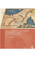 Ideologies of Eastness in Central and Eastern Europe