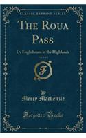 The Roua Pass, Vol. 2 of 3: Or Englishmen in the Highlands (Classic Reprint)