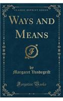 Ways and Means (Classic Reprint)