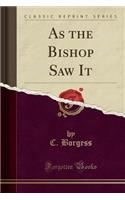 As the Bishop Saw It (Classic Reprint)