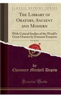 The Library of Oratory, Ancient and Modern, Vol. 10 of 15: With Critical Studies of the World's Great Orators by Eminent Essayists (Classic Reprint)