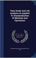 Time Study and Job Analysis as Applied to Standardization of Methods and Operations