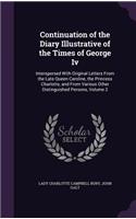 Continuation of the Diary Illustrative of the Times of George Iv: Interspersed With Original Letters From the Late Queen Caroline, the Princess Charlotte, and From Various Other Distinguished Persons, Volume 2