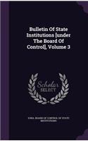 Bulletin of State Institutions [Under the Board of Control], Volume 3