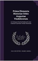 Prima Elementa Historiae Urbis Augustae Vindelicorum: (English)