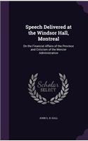 Speech Delivered at the Windsor Hall, Montreal: On the Financial Affairs of the Province and Criticism of the Mercier Administration