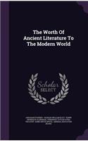 Worth Of Ancient Literature To The Modern World