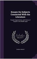 Essays On Subjects Connected With the Literature: Popular Superstitions, and History of English in the Middle Ages(English)
