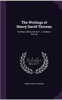 The Writings of Henry David Thoreau: Familiar Letters, Ed. by F. J. Sanborn. Enl. Ed