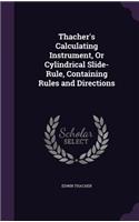 Thacher's Calculating Instrument, Or Cylindrical Slide-Rule, Containing Rules and Directions