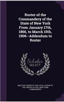 Roster of the Commandery of the State of New York From January 17th, 1866, to March 15th, 1906--Addendum to Roster